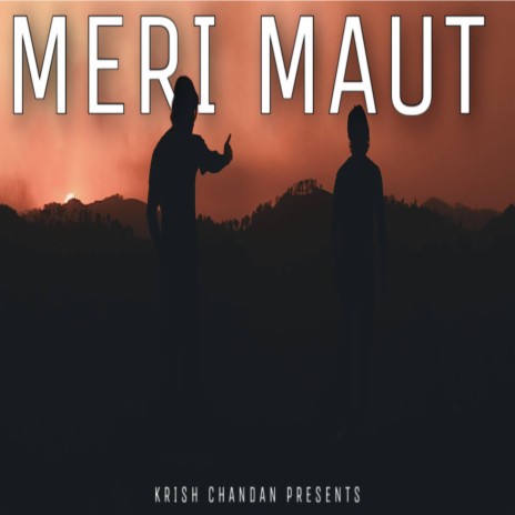 Meri Maut ft. Krish Chandan | Boomplay Music