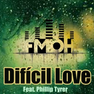 Dificil Love (feat. Phillip Tyrer)