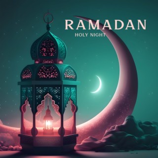 Ramadan Holy Night: Crescent Moon Prayers, Music to Set Intentions and Cleanse Your Soul