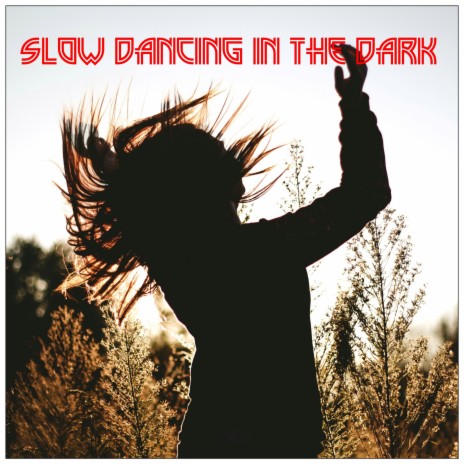 Slow Dancing in the Dark