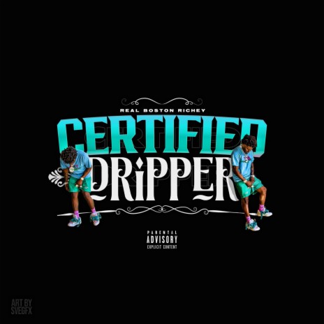 Certified Dripper | Boomplay Music