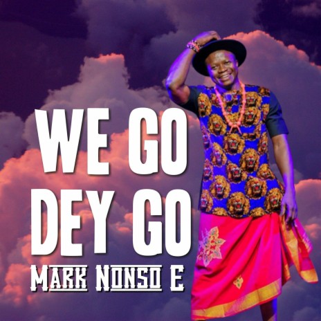 We Go Dey Go | Boomplay Music