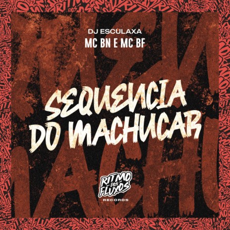 Sequência de Machucar ft. MC BF & DJ Esculaxa | Boomplay Music