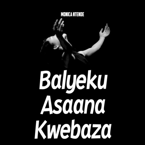 Balyeku Asaana Kwebaza | Boomplay Music