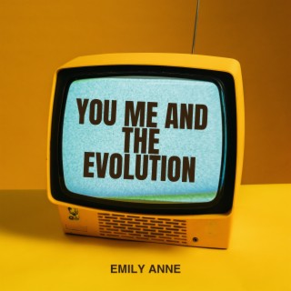 You Me And The Evolution