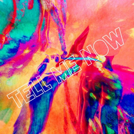 Tell Me Now | Boomplay Music