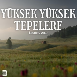 Yüksek Yüksek Tepelere Enstrümantal