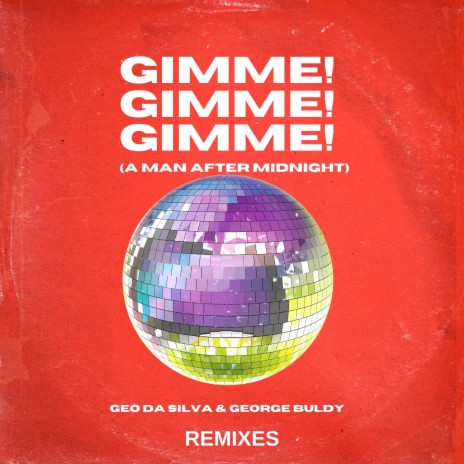 Gimme! Gimme! Gimme! (A Man After Midnight) (Radio Mix) ft. George Buldy