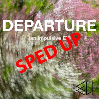 Departure (Sped Up)