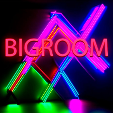 Bigroom | Boomplay Music