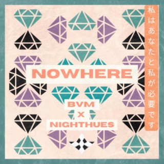 NOWHERE ft. NightHues lyrics | Boomplay Music