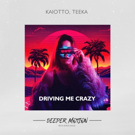 Driving Me Crazy ft. Teeka | Boomplay Music