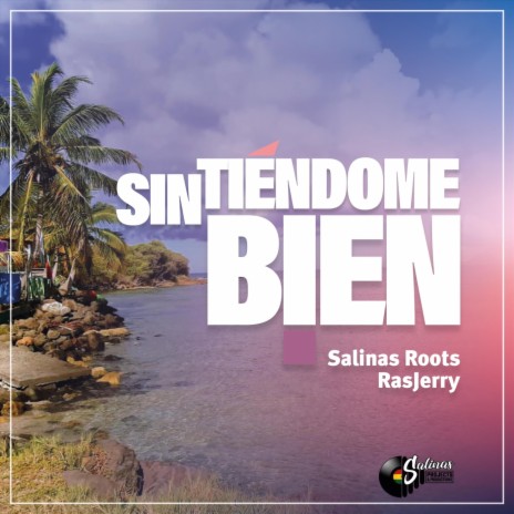 Sintiendome Bien ft. Salinas Roots | Boomplay Music