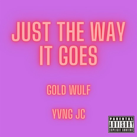 Just The Way It Goes ft. Yvng JC | Boomplay Music