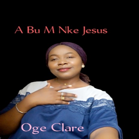 A Bu M Nke Jesus | Boomplay Music