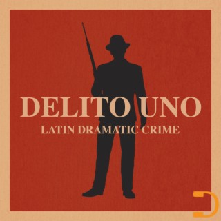 Delito Uno: Latin Dramatic Crime