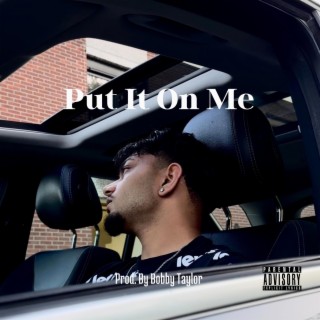 Put It On Me lyrics | Boomplay Music