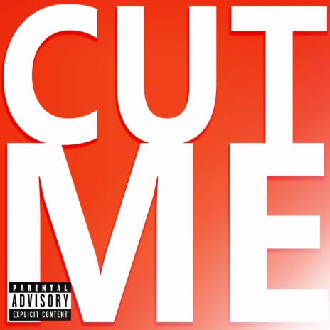 Cut Me | Boomplay Music
