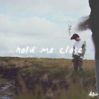 hold me close lyrics | Boomplay Music