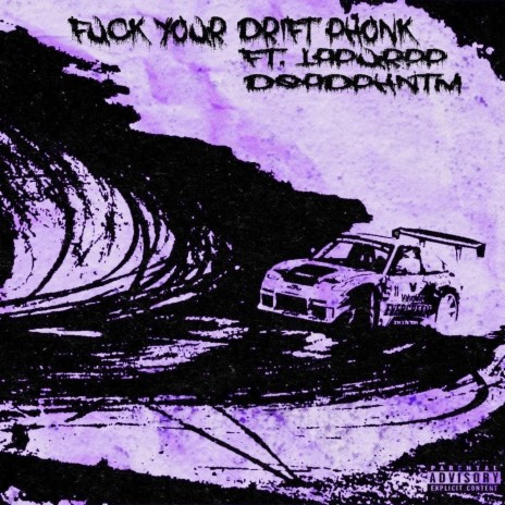 FUCK YOUR DRIFT PHONK ft. LAPurpp & Phntm | Boomplay Music