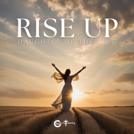 Rise Up Daughter Of The King | Boomplay Music