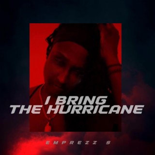 I bring the hurricane lyrics | Boomplay Music
