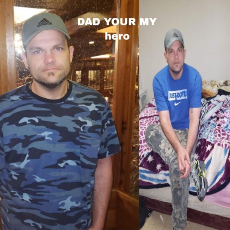 Dad your my hero