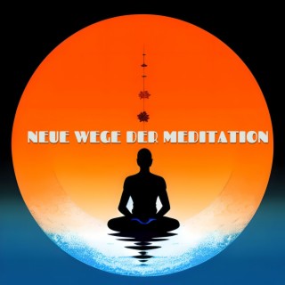 Neue Wege der Meditation: Meditative Instrumentalmusik für Ruhigen Schlaf und Entspannung