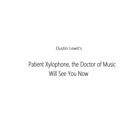 Patient Xylophone, the Doctor of Music Will See You Now | Boomplay Music