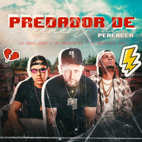 Predador de Perereca ft. Dj Mano Lost & MC Gringo 22 | Boomplay Music