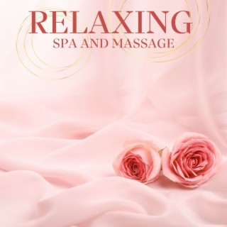 Relaxing Spa and Massage: Ultimate Collection of Soothing Sounds for Stress Relief and Relaxation