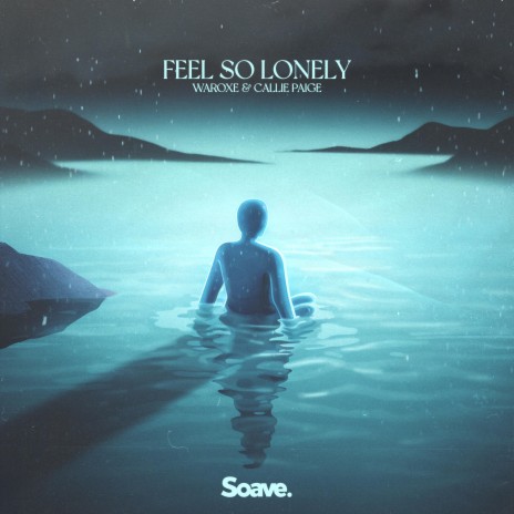 Feel So Lonely ft. Callie Paige | Boomplay Music