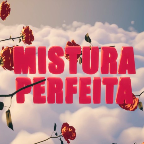 Mistura Perfeita ft. Delta7 | Boomplay Music