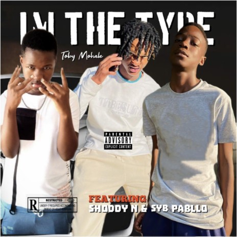 IM THE TYPE ft. SYB Pabllo & Shoddy n | Boomplay Music