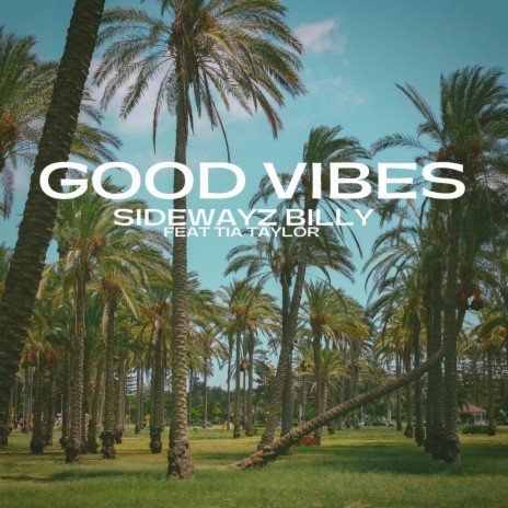 Good Vibes ft. Tia Taylor | Boomplay Music