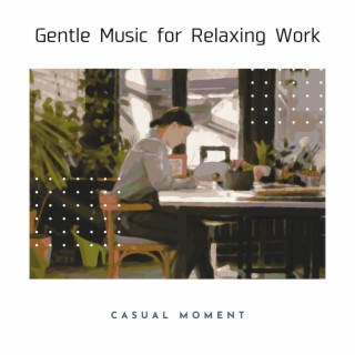 Gentle Music for Relaxing Work