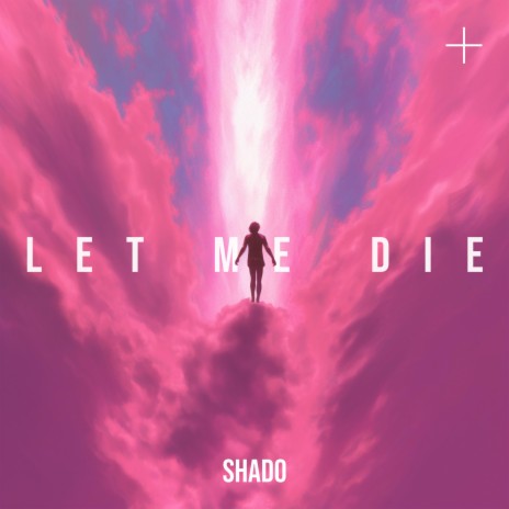 LET ME DIE | Boomplay Music