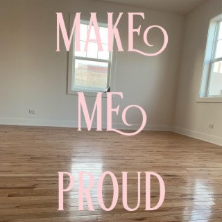 Make me proud