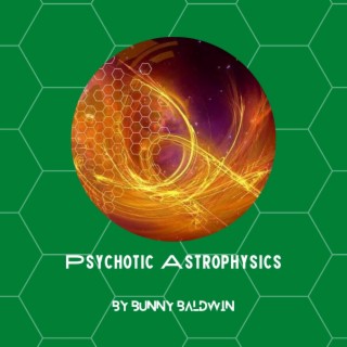 Psychotic Astrophysics