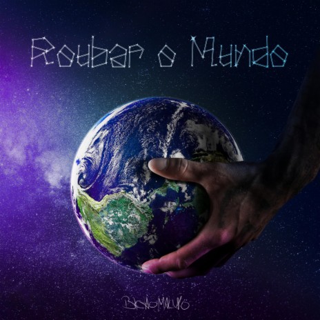 Roubar o Mundo | Boomplay Music