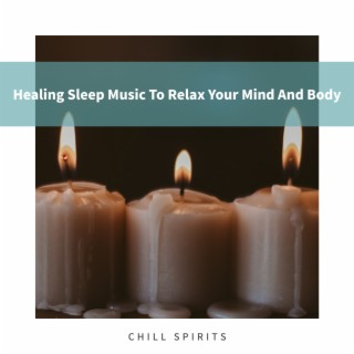 Healing Sleep Music To Relax Your Mind And Body