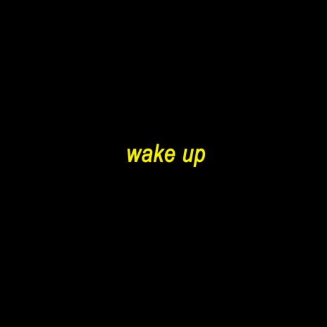 Wake Up | Boomplay Music