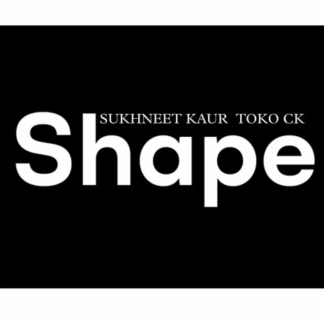 Shape ft. Toko Ck