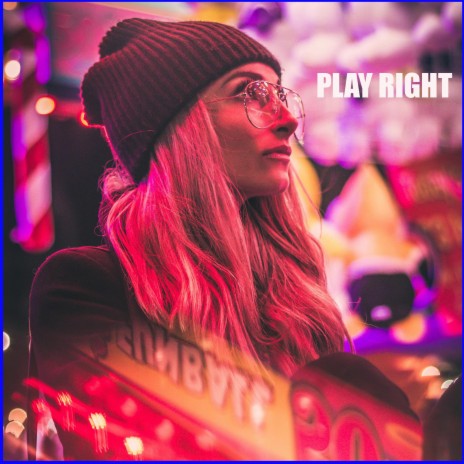 PLAY RIGHT | Boomplay Music