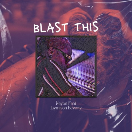 Blast This ft. Jaymison Beverly | Boomplay Music