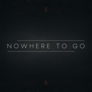 Nowhere To Go