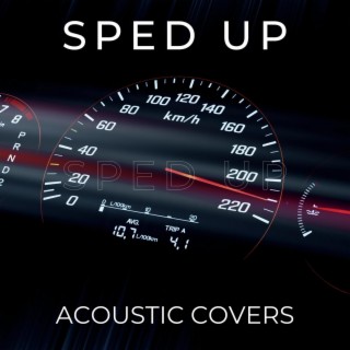 Sped up Acoustic Covers