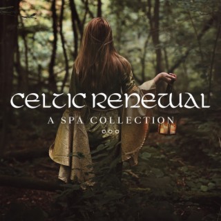 Celtic Renewal: A Spa Collection of Meditative and Calming Music from the Emerald Isle