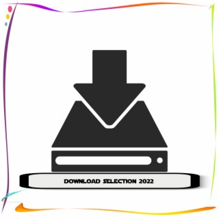 DOWNLOAD SELECTION 2022