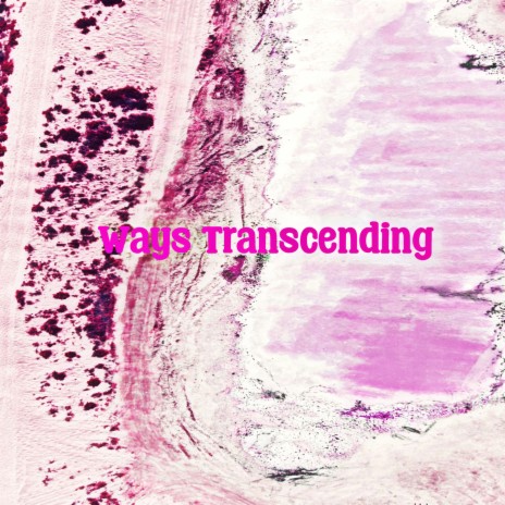 Ways Transcending | Boomplay Music